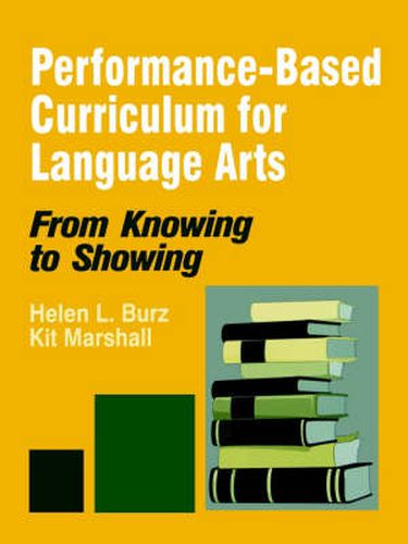 Cover image for Performance-Based Curriculum for Language Arts: From Knowing to Showing