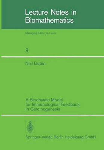 Cover image for A Stochastic Model for Immunological Feedback in Carcinogenesis: Analysis and Approximations