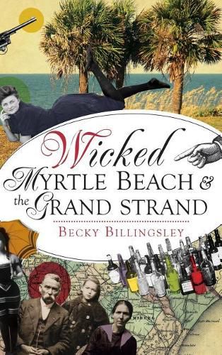 Cover image for Wicked Myrtle Beach and the Grand Strand