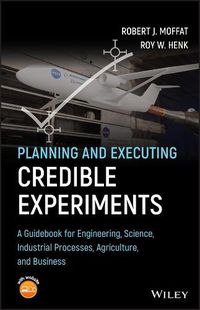 Cover image for Planning and Executing Credible Experiments: A Guidebook for Engineering, Science, Industrial Processes, Agriculture, and Business