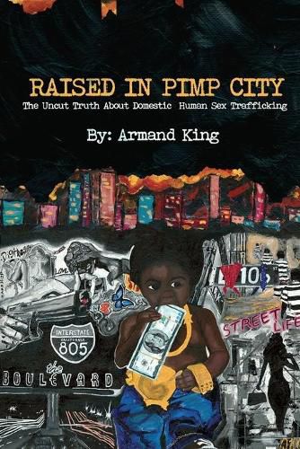 Cover image for Raised in Pimp City: The Uncut Truth About Domestic Human Sex Trafficking