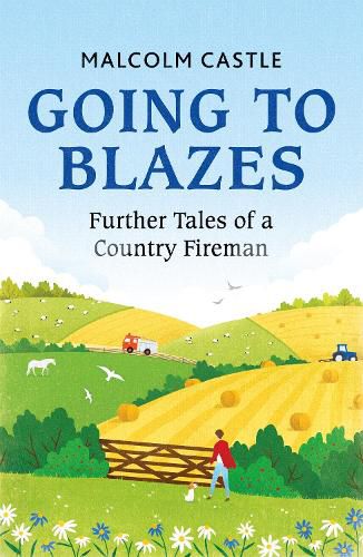 Cover image for Going to Blazes: Further Tales of a Country Fireman