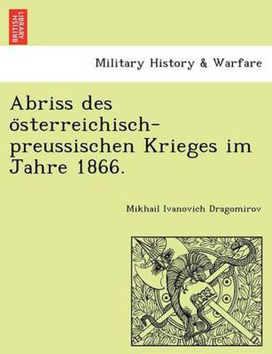 Cover image for Abriss Des O Sterreichisch-Preussischen Krieges Im Jahre 1866.