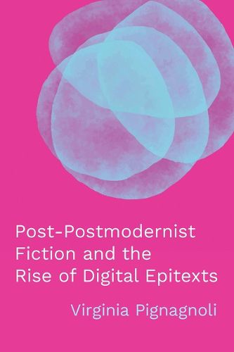 Cover image for Post-Postmodernist Fiction and the Rise of Digital Epitexts