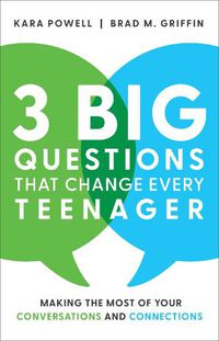 Cover image for 3 Big Questions That Change Every Teenager - Making the Most of Your Conversations and Connections