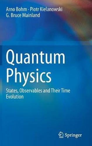 Cover image for Quantum Physics: States, Observables and Their Time Evolution