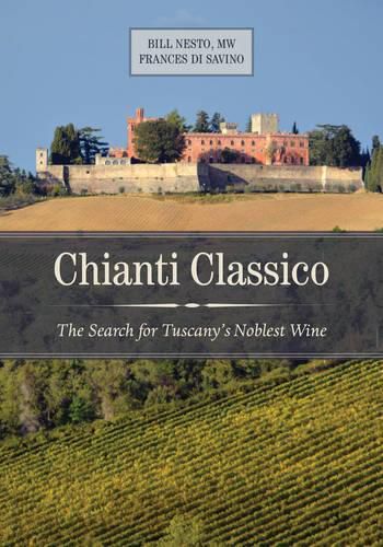 Cover image for Chianti Classico: The Search for Tuscany's Noblest Wine