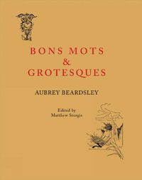 Cover image for Aubrey Beardsley: Bons Mots and Grotesques