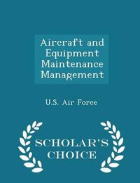 Cover image for Aircraft and Equipment Maintenance Management - Scholar's Choice Edition