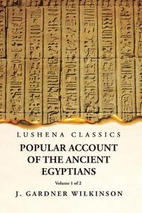 Cover image for Popular Account of the Ancient Egyptians Volume 1 of 2