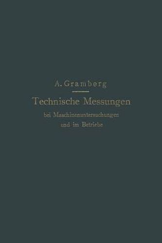 Cover image for Technische Messungen Bei Maschinenuntersuchungen Und Im Betriebe: Zum Gebrauch in Maschinenlaboratorien Und in Der Praxis