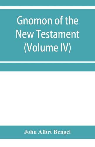 Cover image for Gnomon of the New Testament (Volume IV)