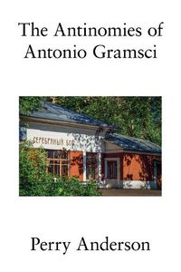 Cover image for The Antinomies of Antonio Gramsci