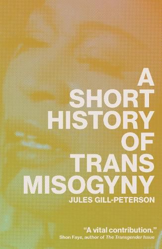 Cover image for A Short History of Trans Misogyny