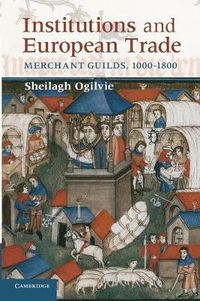 Cover image for Institutions and European Trade: Merchant Guilds, 1000-1800