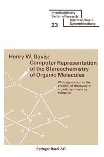 Cover image for Computer Representation of the Stereochemistry of Organic Molecules: With application to the problem of discovery of organic synthesis by computer