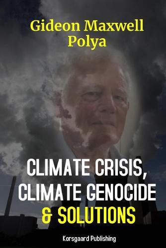 Cover image for Climate Crisis, Climate Genocide and Solutions