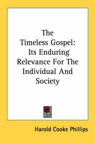 Cover image for The Timeless Gospel: Its Enduring Relevance for the Individual and Society