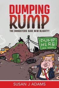 Cover image for Dumping Rump: The Bongsters Save New Blighty!