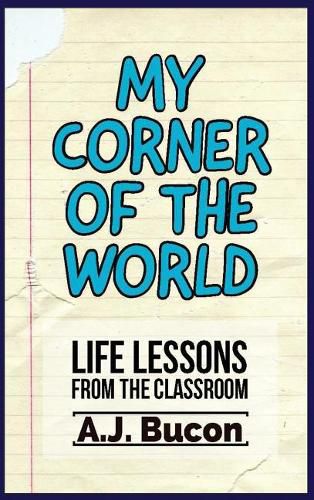 Cover image for My Corner of the World: Life Lessons from the Classroom