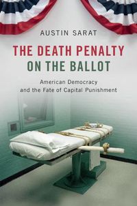 Cover image for The Death Penalty on the Ballot: American Democracy and the Fate of Capital Punishment