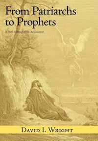 Cover image for From Patriarchs to Prophets: A Poetic Anthology of the Old Testament