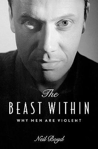 Cover image for The Beast Within: Why Men Are Violent