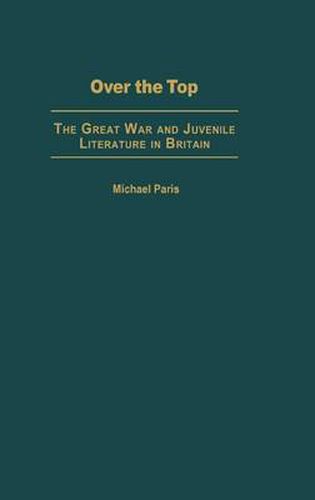 Cover image for Over the Top: The Great War and Juvenile Literature in Britain