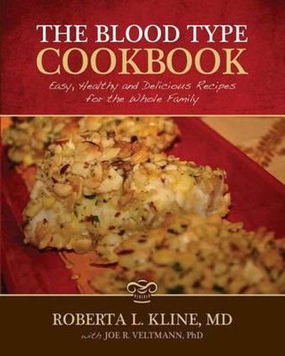 Cover image for The Blood Type Cookbook: Easy, Healthy and Delicious Recipes for the Whole Family