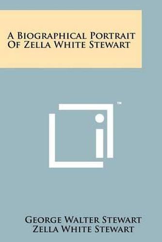 Cover image for A Biographical Portrait of Zella White Stewart