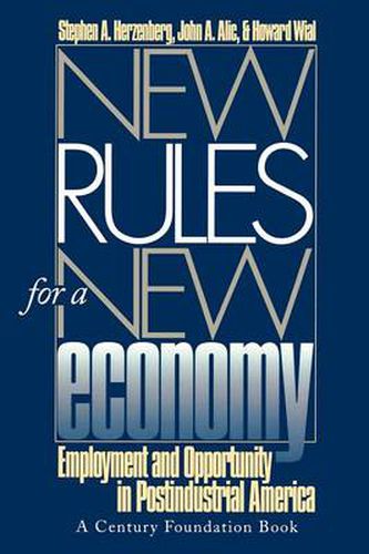 Cover image for New Rules for a New Economy: Employment and Opportunity in Postindustrial America