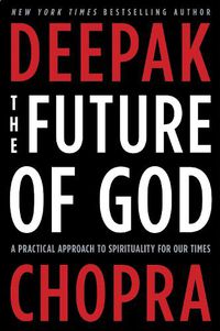 Cover image for The Future of God: A Practical Approach to Spirituality for Our Times