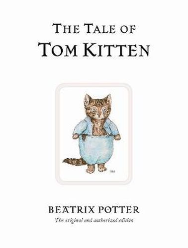 The Tale of Tom Kitten: The original and authorized edition