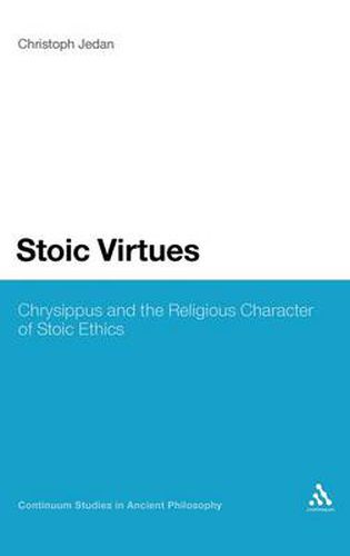 Cover image for Stoic Virtues: Chrysippus and the Religious Character of Stoic Ethics