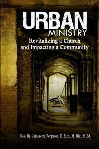 Cover image for Urban Ministry: Revitalizing a Church and Impacting a Community