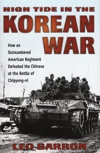 Cover image for High Tide in the Korean War: How an Outnumbered American Regiment Defeated the Chinese at the Battle of Chipyong-Ni