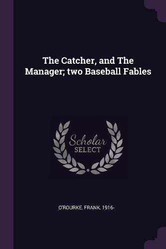 Cover image for The Catcher, and The Manager; two Baseball Fables