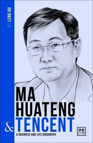 Cover image for Ma Huateng and Tencent: A Biography of One of China's Greatest Entrepreneurs