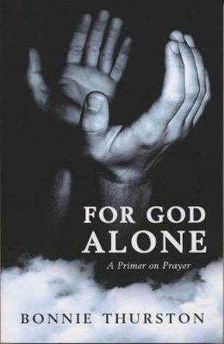 Cover image for For God Alone: A Primer on Prayer