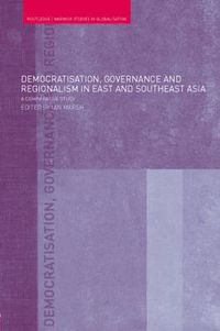 Cover image for Democratisation, Governance and Regionalism in East and Southeast Asia: A Comparative Study