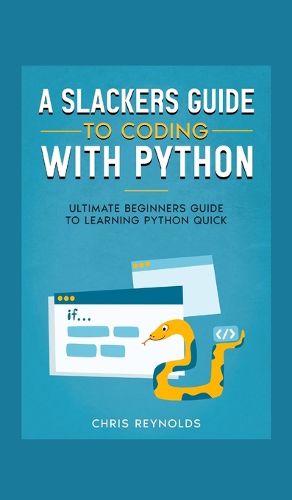 Cover image for A Slackers Guide to Coding with Python