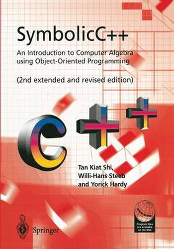 Cover image for SymbolicC++:An Introduction to Computer Algebra using Object-Oriented Programming: An Introduction to Computer Algebra using Object-Oriented Programming