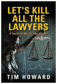 Cover image for Let's Kill All The Lawyers: If You Prick Me, Do I Not Bleed?