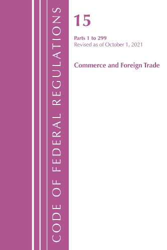 Code of Federal Regulations, Title 15 Commerce and Foreign Trade 1-299, Revised as of January 1, 2022