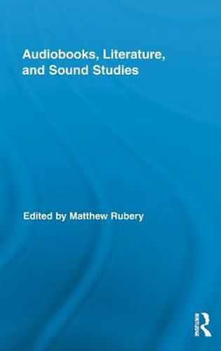 Cover image for Audiobooks, Literature, and Sound Studies