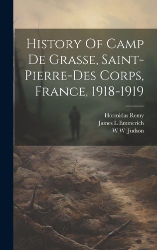 Cover image for History Of Camp De Grasse, Saint-pierre-des Corps, France, 1918-1919