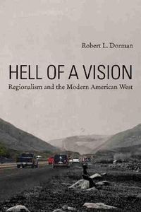 Cover image for Hell of a Vision: Regionalism and the Modern American West