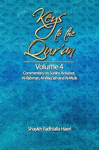 Cover image for Keys to the Qur'an: Volume 4: Commentary on Surahs Ankabut, Al-Rahman, Al-Waqi"ah and Al-Mulk