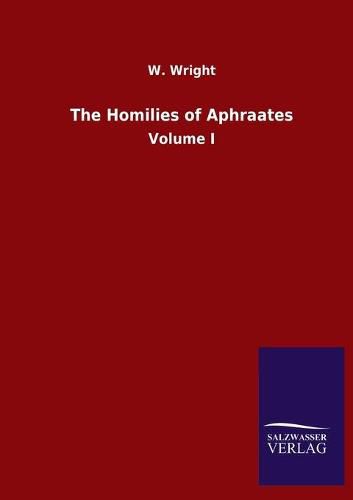 Cover image for The Homilies of Aphraates: Volume I
