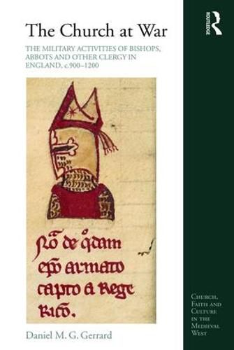 Cover image for The Church at War: The Military Activities of Bishops, Abbots and Other Clergy in England, c. 900-1200